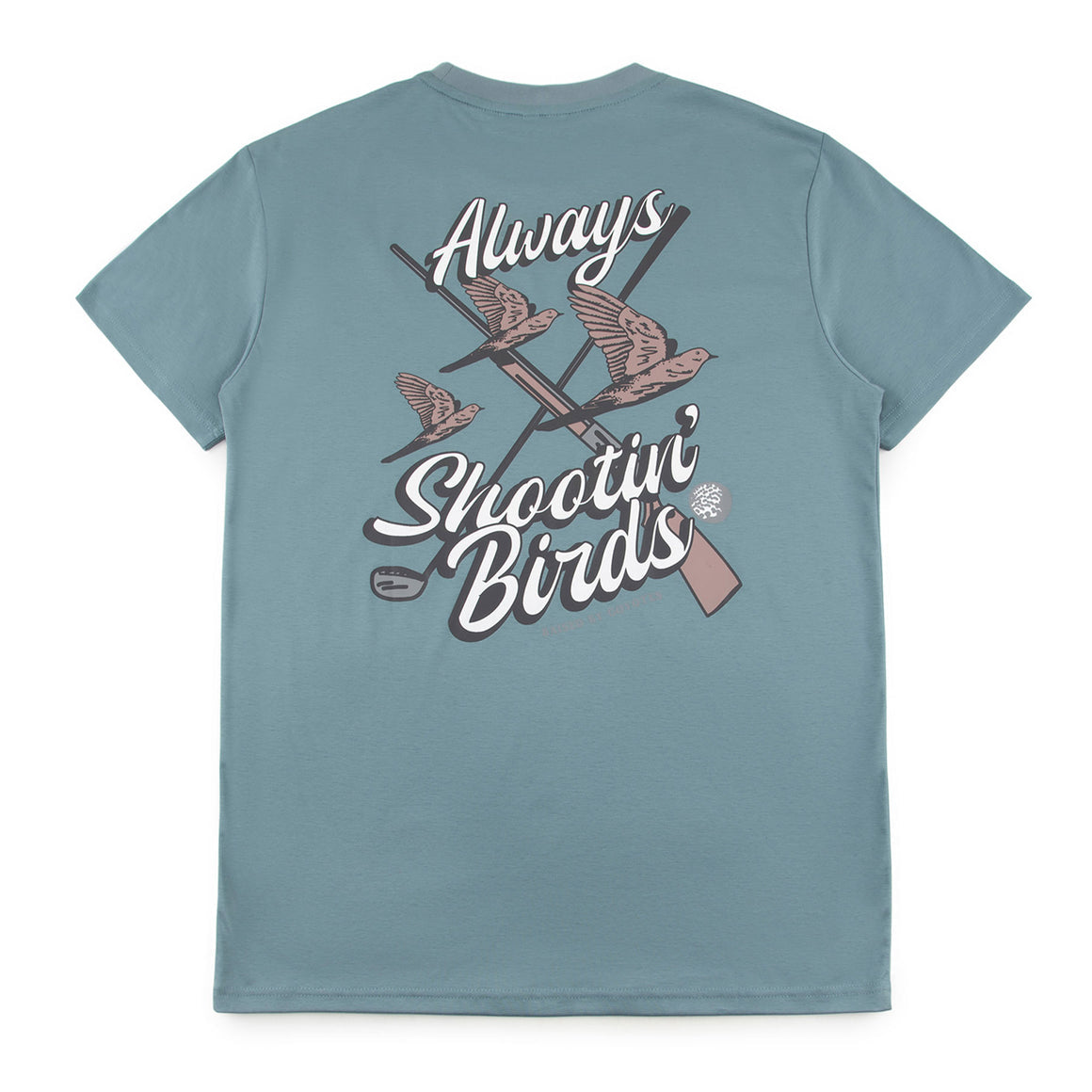 Always Shootin' Birds T-Shirt